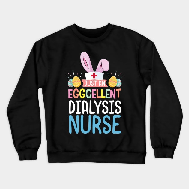 Eggcellent Dialysis Nurse Easter Bunny Ears Medical Crewneck Sweatshirt by Lorelaimorris